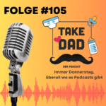 Take Dad Podcast - Sirup, Brot und Peitsche (Schüchterne Kinder)