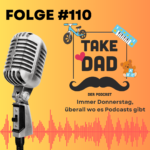 Take Dad Podcast - Papa-Podcast - Die Wände sind dünn