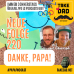 Take Dad Podcast mit Felix Kuster und Christoph Dopp - Danke, Papa!