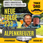 Folge 233 - Take Dad Podcast mit Felix Kuster und Christoph Dopp - Alpenkreuzer