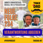 Take Dad Podcast - Verantwortung abgeben