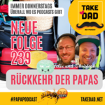 Take Dad Podcast - Rückkehr der Papas mit Christoph Dopp und Felix Kuster