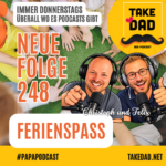Take Dad Podcast - Ferienspass mit Felix Kuster und Christoph Dopp